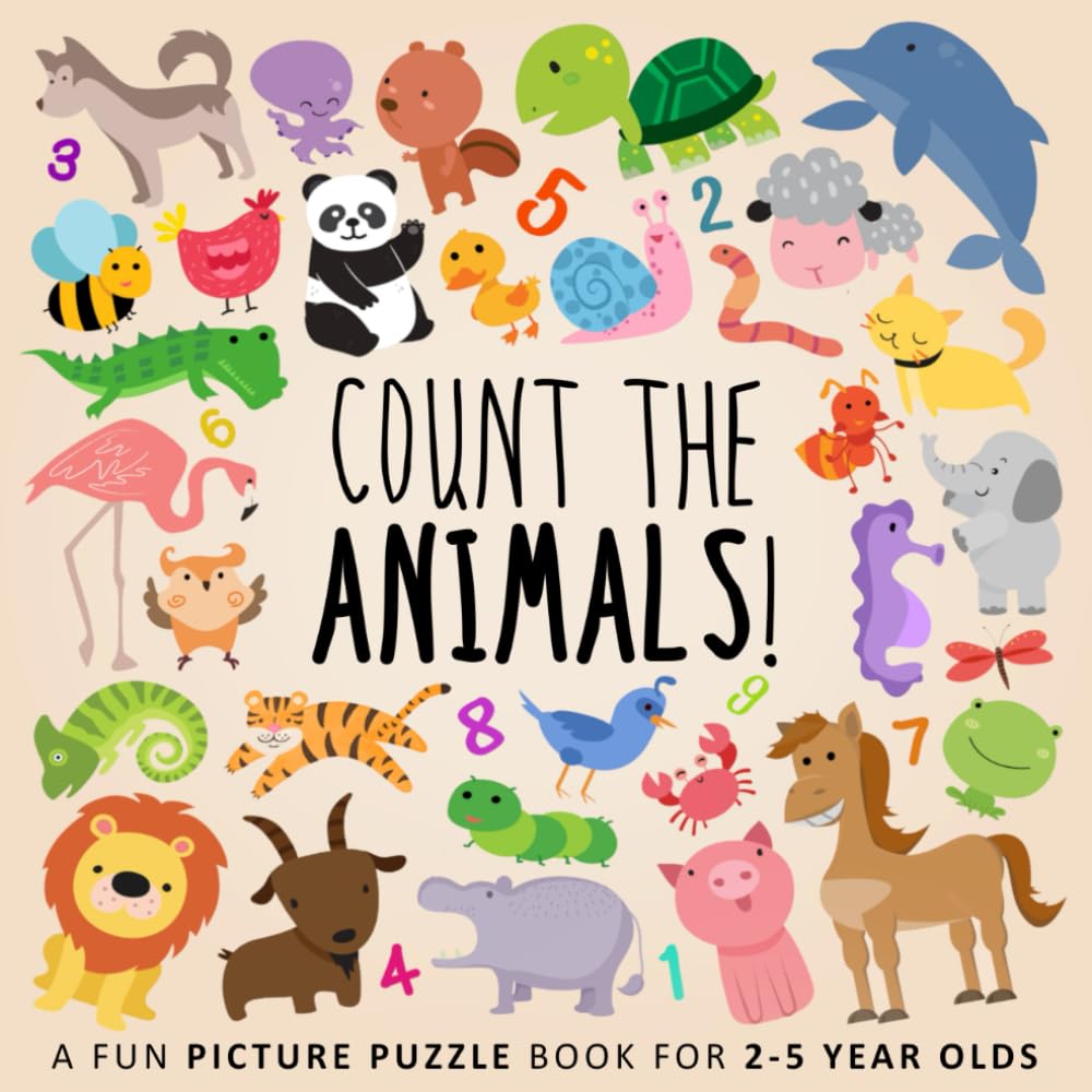 Count the Animals!: A Fun Picture Puzzle Book for 2-5 Year Olds (Counting Books for Kids)