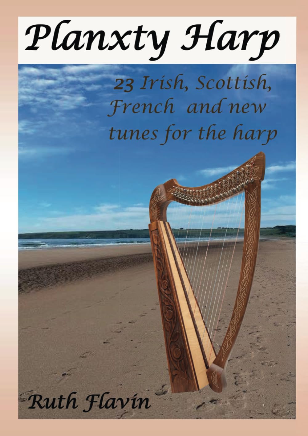 Planxty Harp: 23 Irish, Scottish, French and new tunes for the harp (Harp Music by Ruth Flavin)