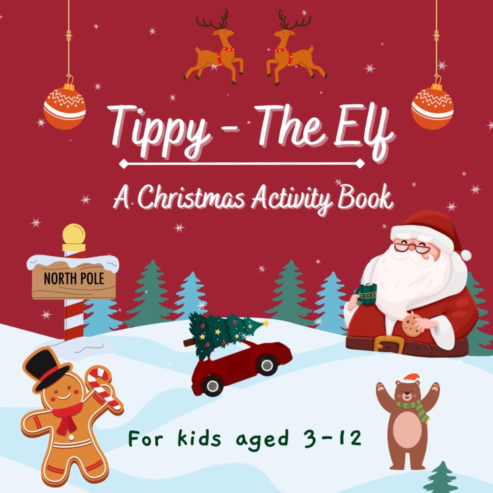 Tippy – the Elf: A Christmas Activity & Coloring Book for Kids: Fun Holiday Story, Mazes, Puzzles, Drawing, and 100+ Pages of Screen-Free Christmas Activities for Kids Ages 3–12