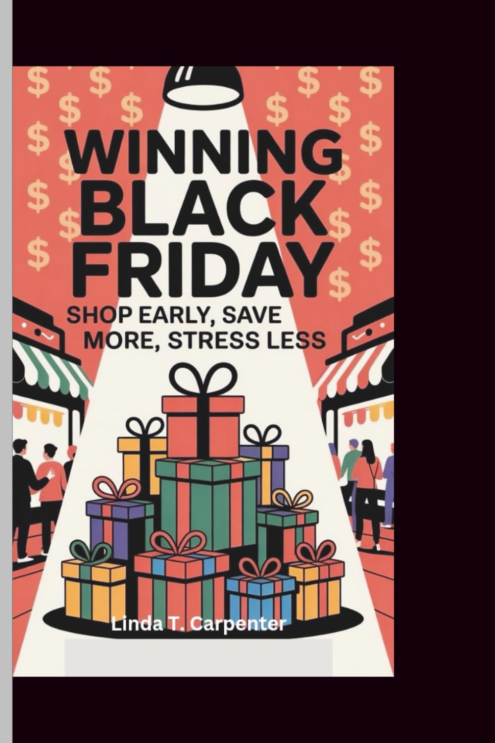 WINNING BLACK FRIDAY: Shop Early, Save More, Stress Less (A Motivational Guide to Smarter Planning and Bigger Savings)