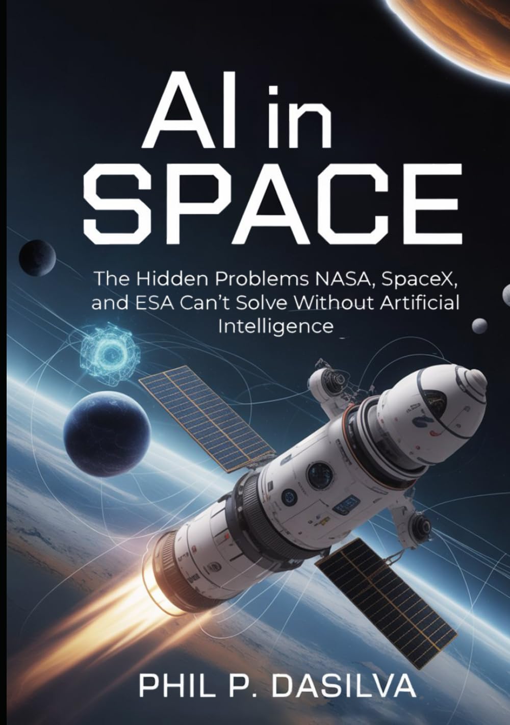 AI IN SPACE: The Hidden Problems NASA, SpaceX, and ESA Can’t Solve Without Artificial Intelligence
