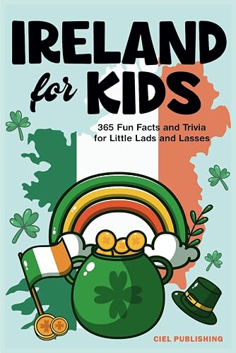 Ireland for Kids: 365 Fun Facts and Trivia for Little Lads and Lasses: Irish Kids Books on Ireland | Childrens Book