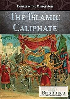 The Islamic Caliphate (Empires in the Middle Ages)