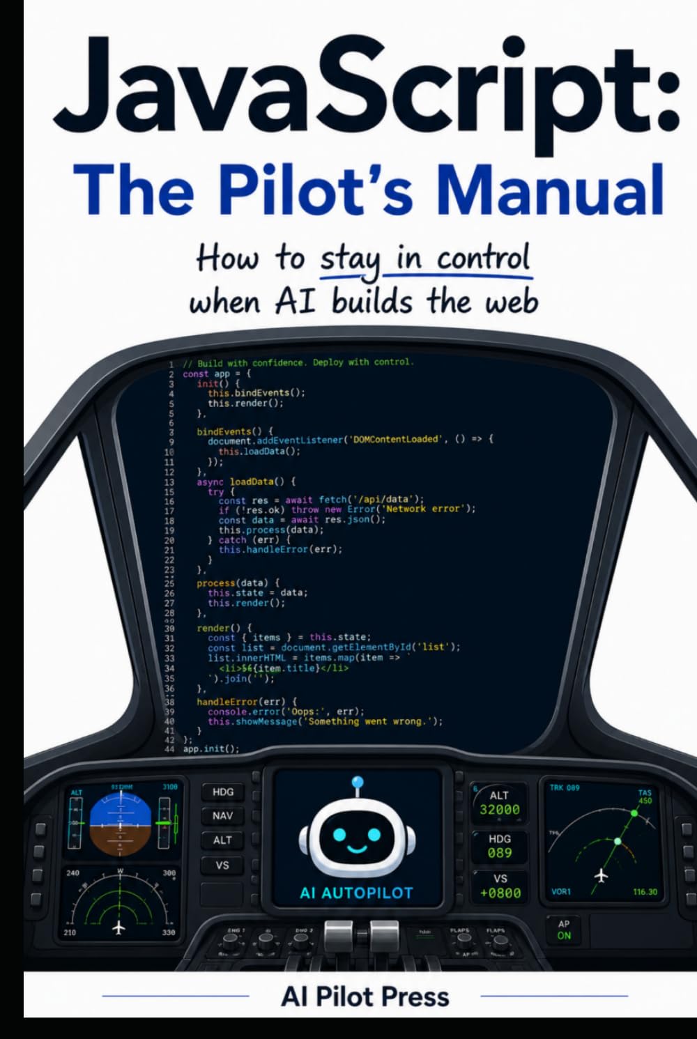 JavaScript: The Pilot’s Manual: How to stay in control when AI builds the web