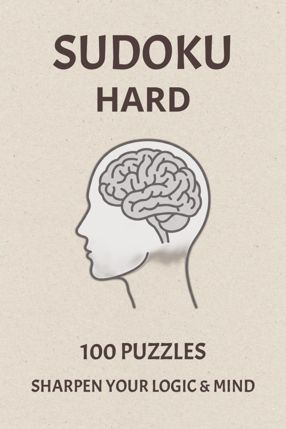 Hard Sudoku Puzzle Book for Adults: 100 Challenging Sudoku Puzzles to Sharpen Logic, Improve Focus, and Train Your Brain | Large Print with Solutions