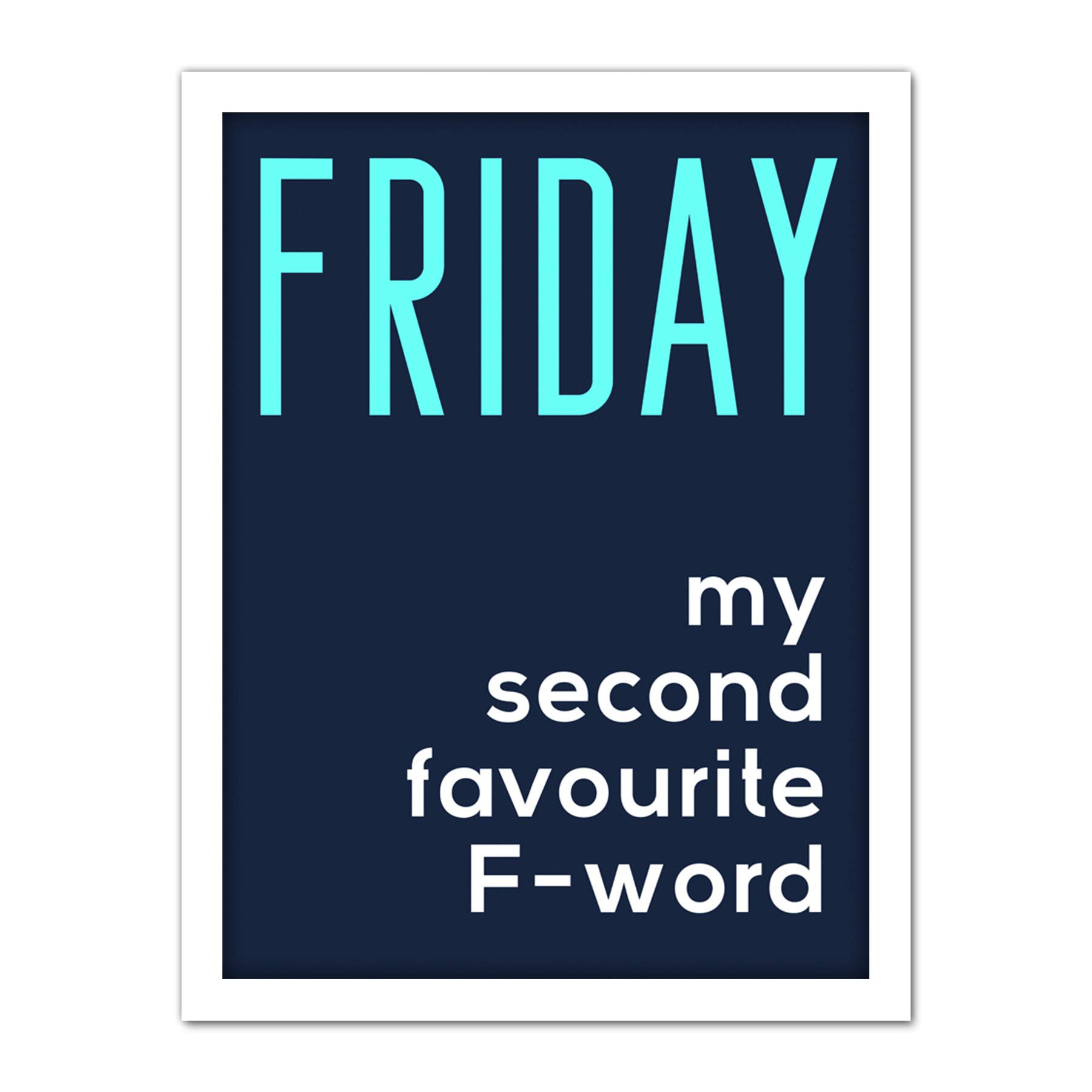 Wee Blue Coo Friday Second Favourite F Word Artwork Framed Wall Art Print 18X24 Inch