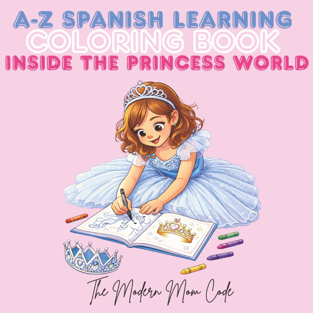 A - Z SPANISH LEARNING PRINCESS COLORING BOOK: INSIDE THE PRINCESS WORLD