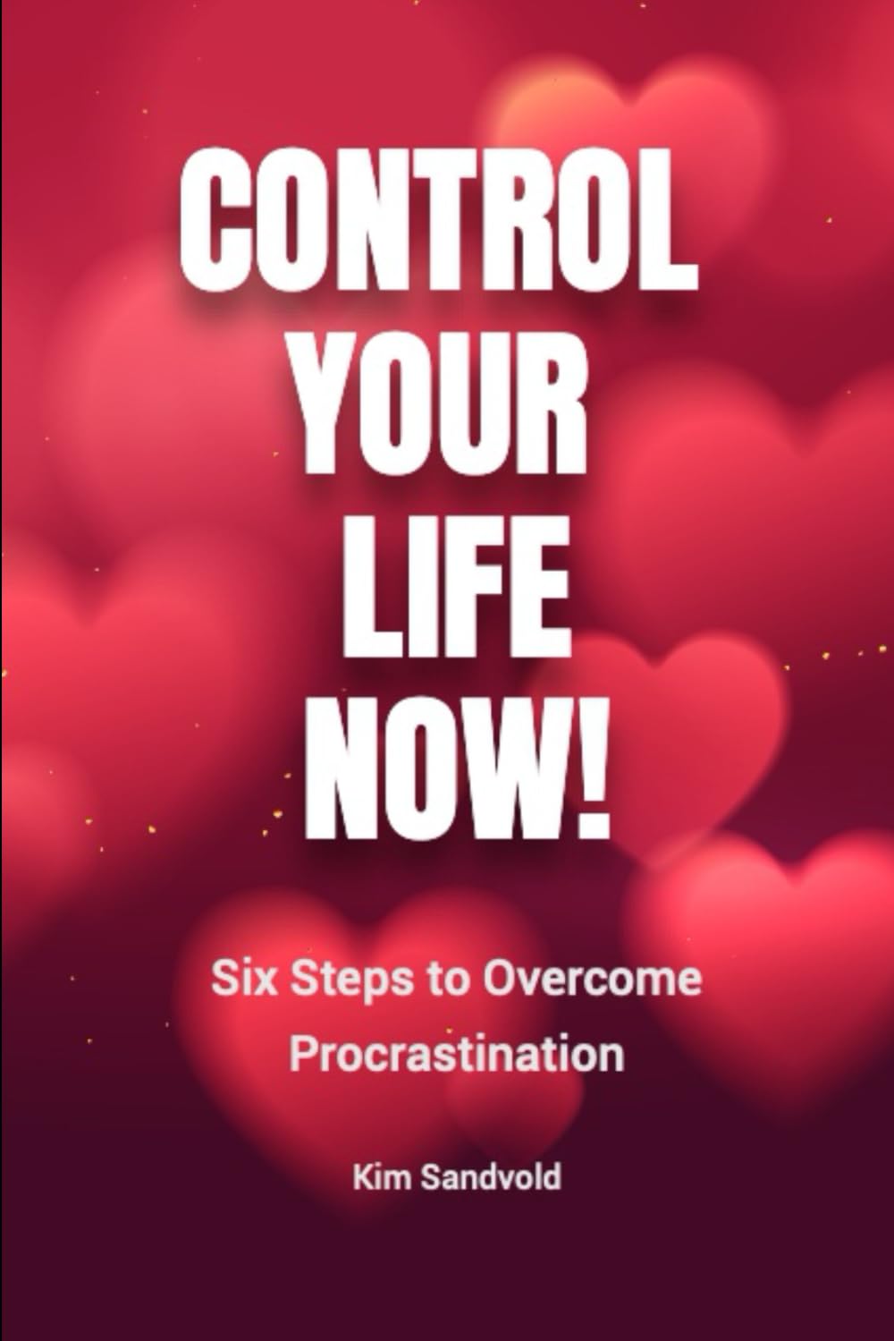 Six Steps to Overcome Procrastination (Control your life now!)