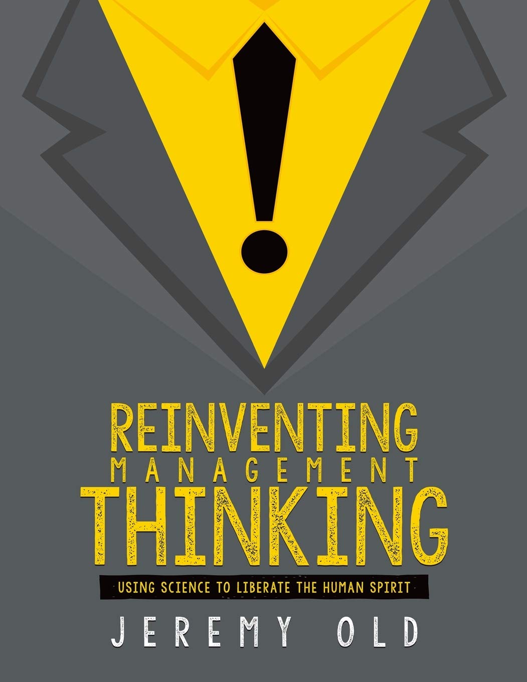 Reinventing management thinking: Using science to liberate the human spirit: Using Science to Unlock Organisational Potential