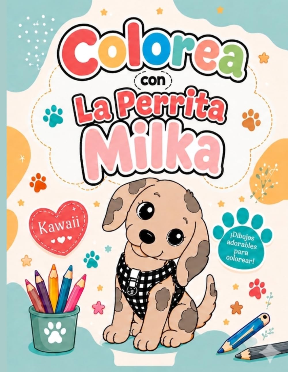 Colorea con la Perrita Milka: Libro de Colorear y Actividades para Niños.: 50 páginas de dibujos divertidos para colorear, aprender jugando y desarrollar la creatividad en niños y niñas.