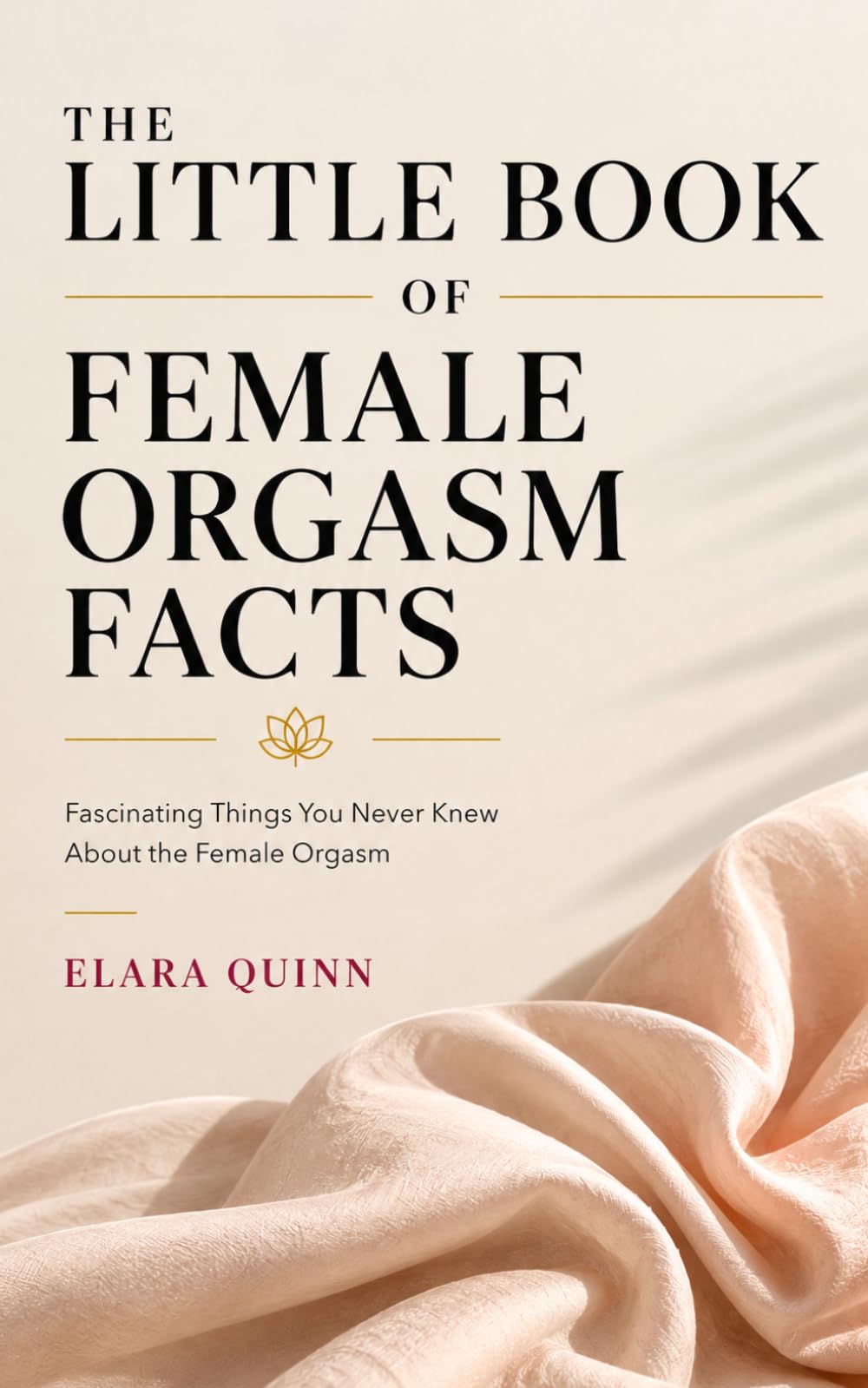 The Little Book of Female Orgasm Facts: Fascinating Things You Never Knew About the Female Orgasm