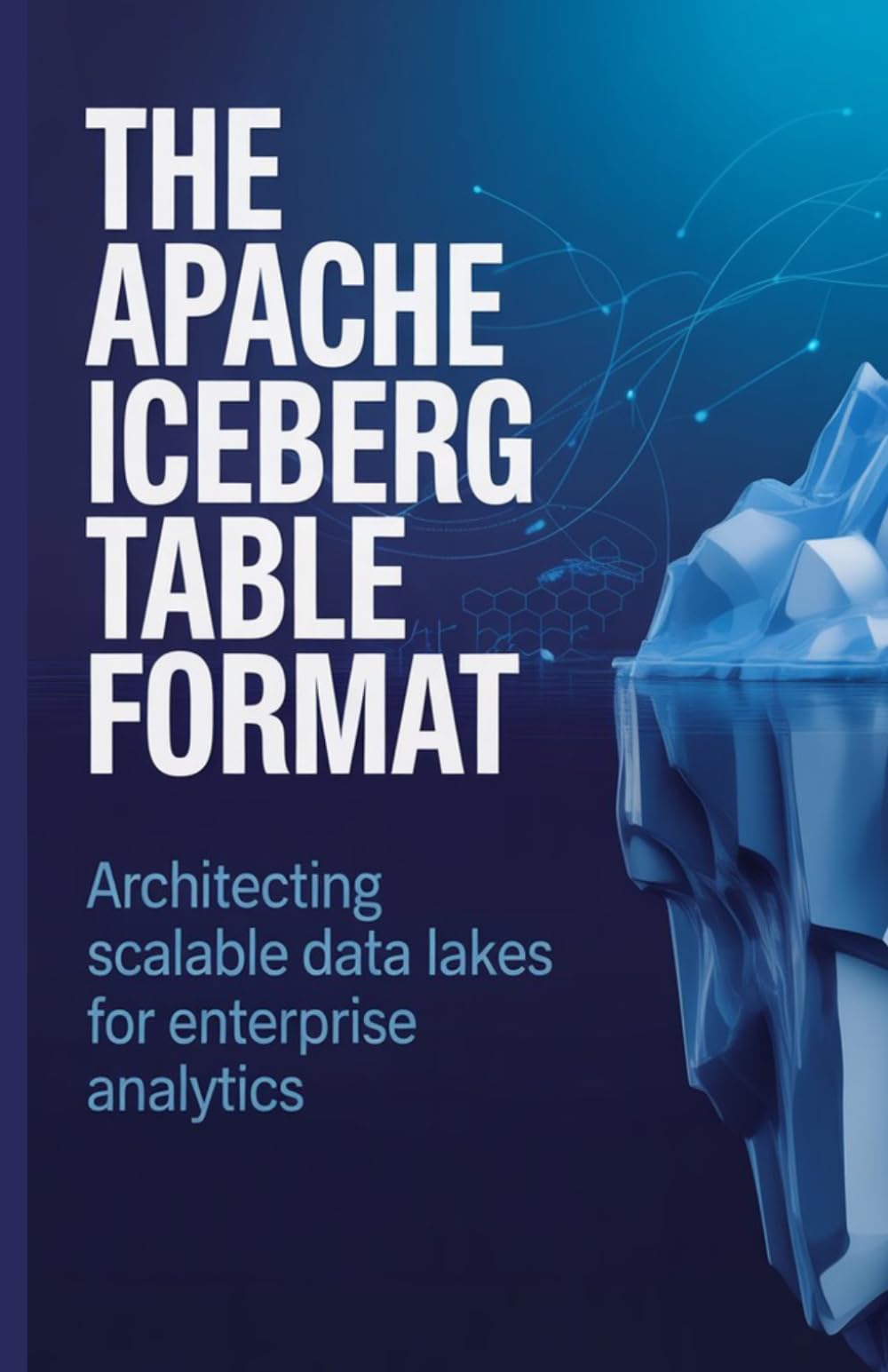 The Apache Iceberg Table Format: Scalable Data Lakes for Enterprise Analytics