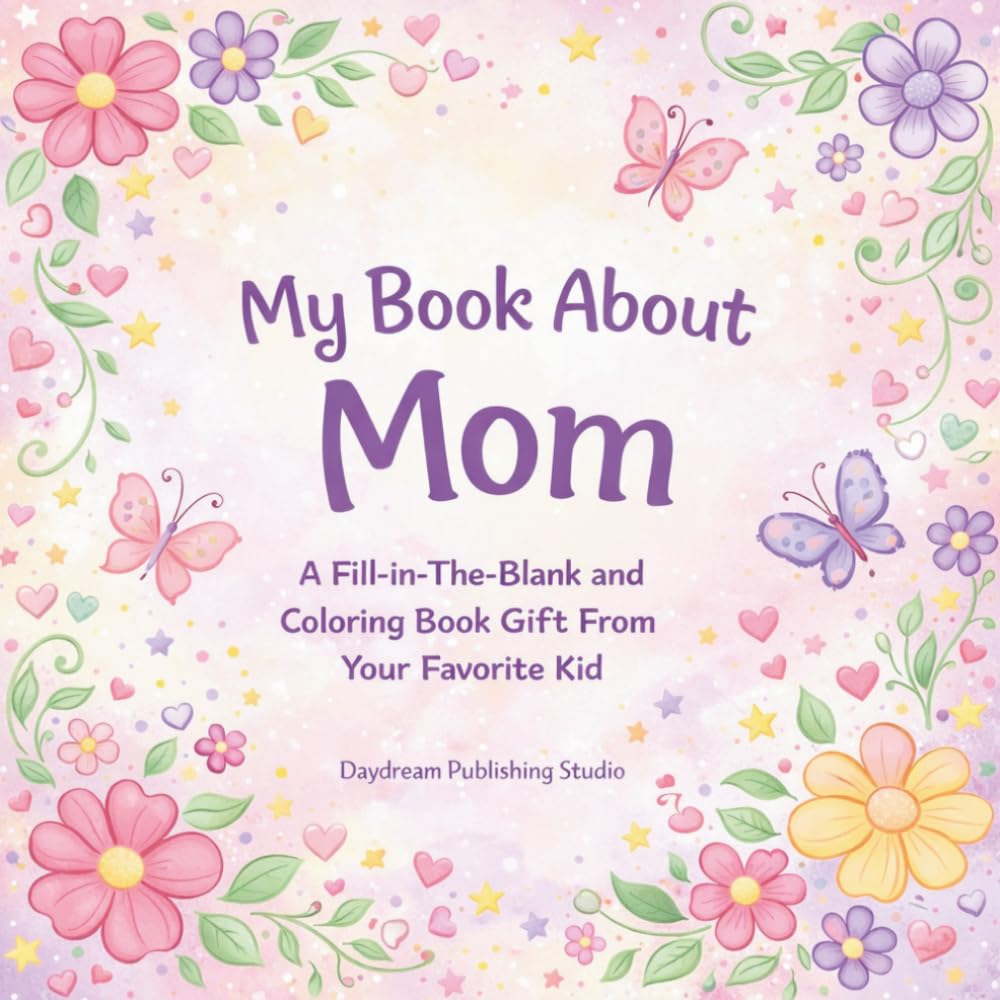 My Book About Mom: A Fill-in-the-Blank and Coloring Book Gift from Your Favorite Kid