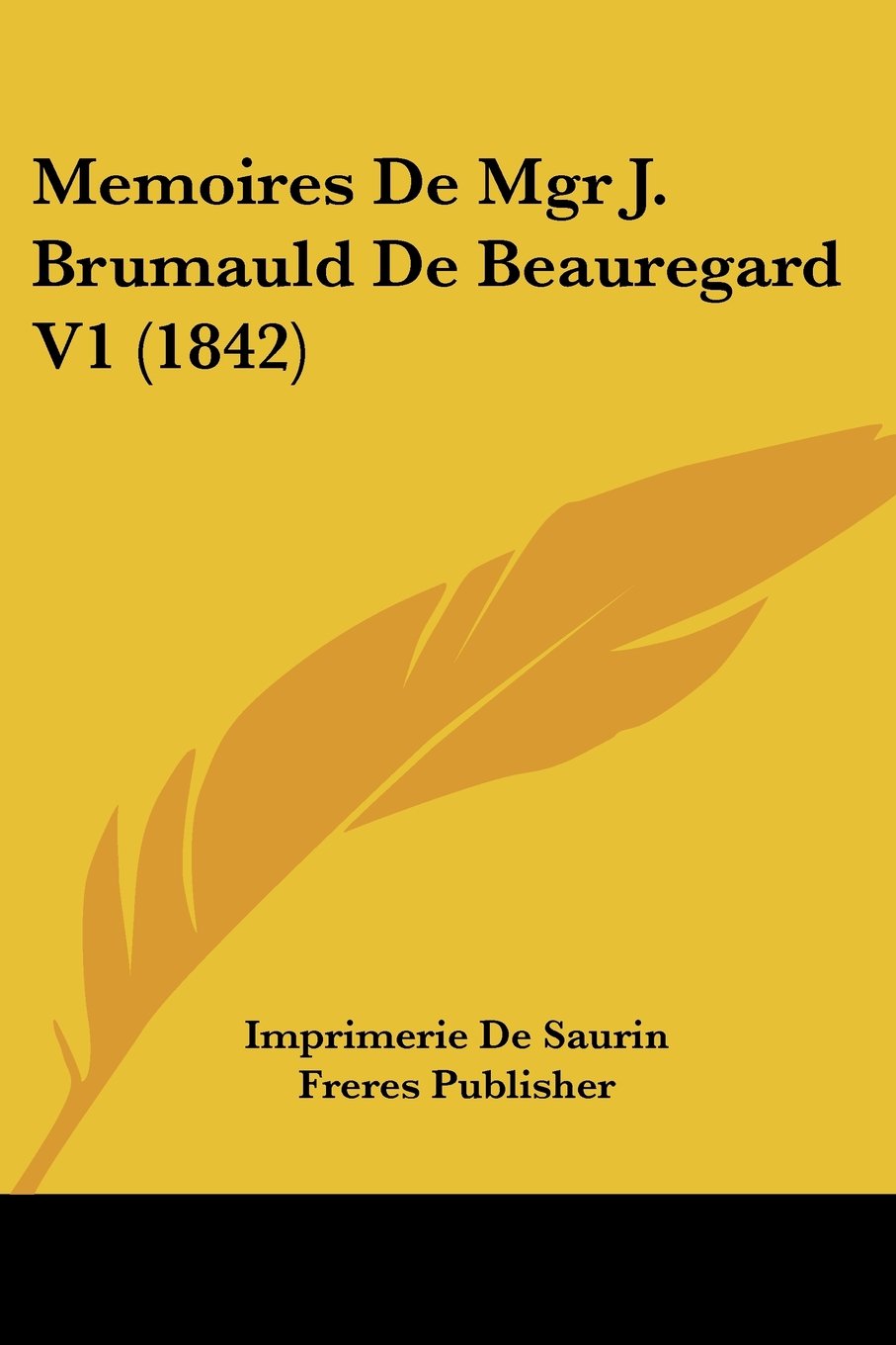 Memoires De Mgr J. Brumauld De Beauregard V1 (1842)