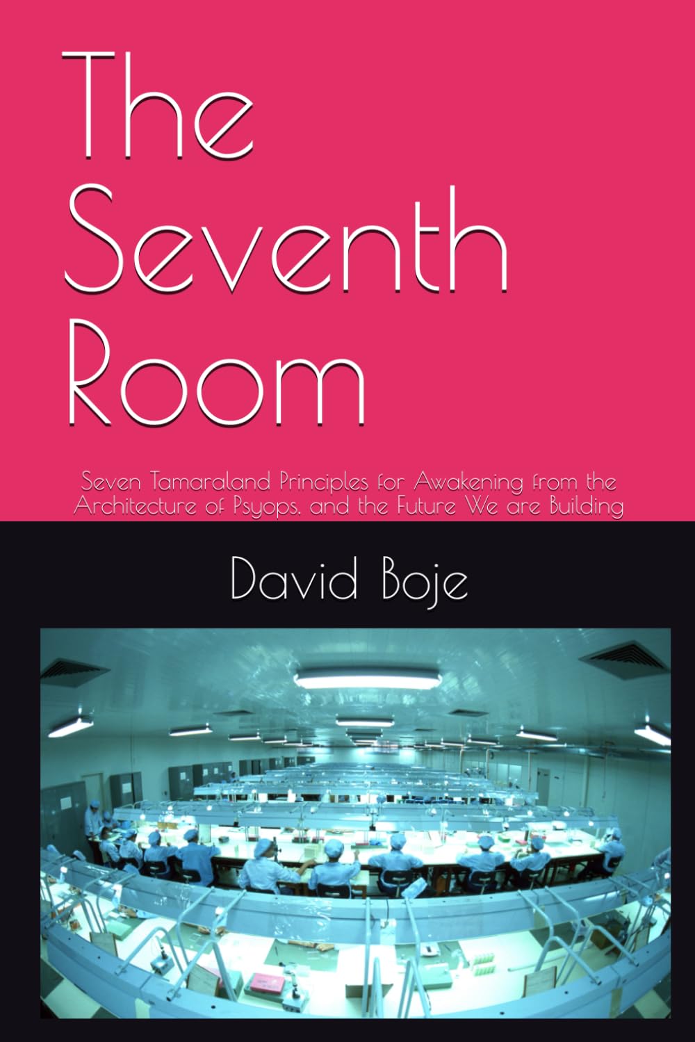 The Seventh Room: Seven Tamaraland Principles for Awakening from the Architecture of Psyops, and the Future We are Building (Quantum Storytelling)