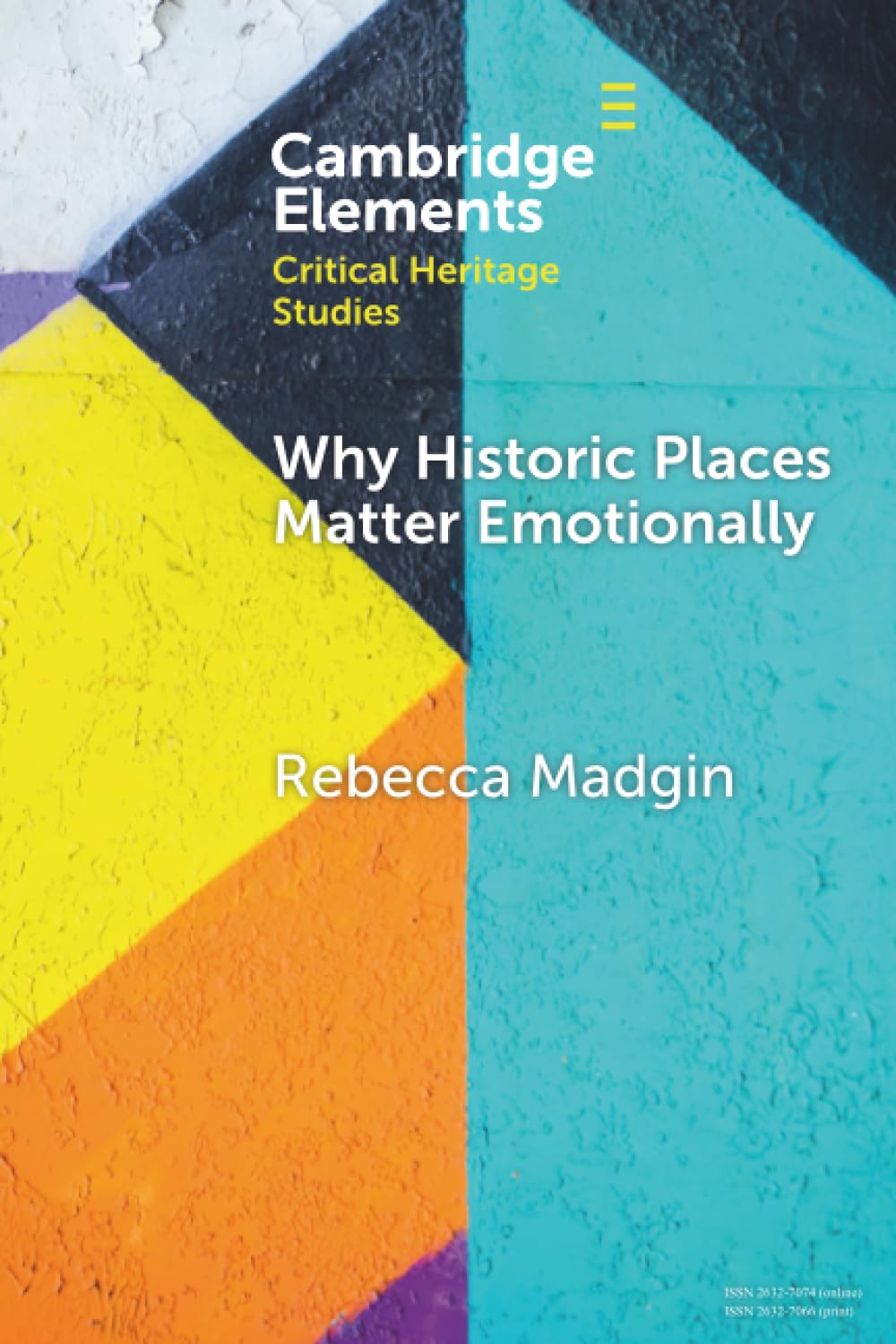 Why Historic Places Matter Emotionally: Responses - Attachments - Communities (Elements in Critical Heritage Studies)