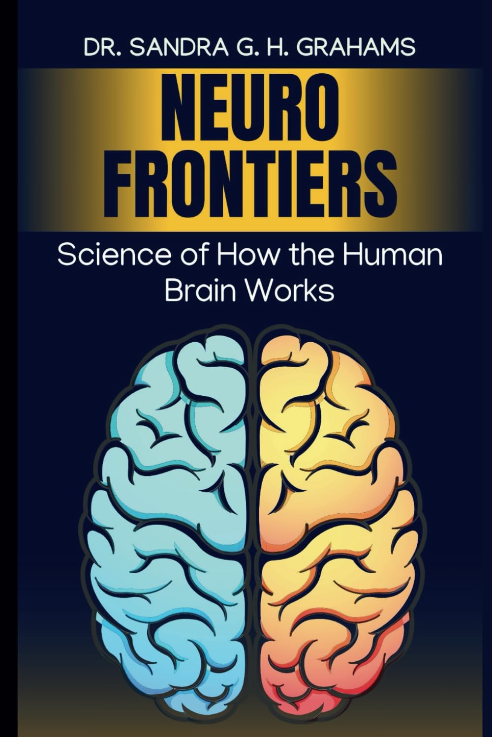 NeuroFrontiers: Science of How the Human Brain Works