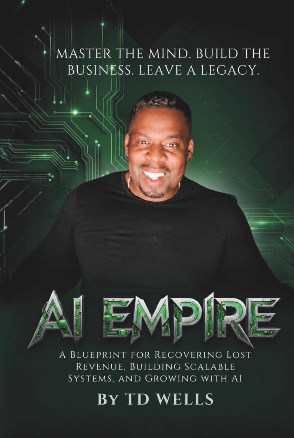 AI Empire: Master the Mind. Build the Business. Leave a Legacy.