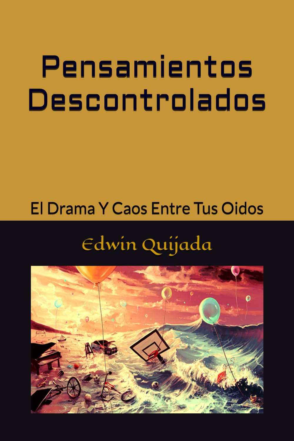 Pensamientos Descontrolados: El Drama Y Caos Entre Tus Oidos