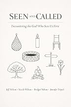 Seen and Called: Encountering the God Who Sees Us First (RO First Makin' It Real!)