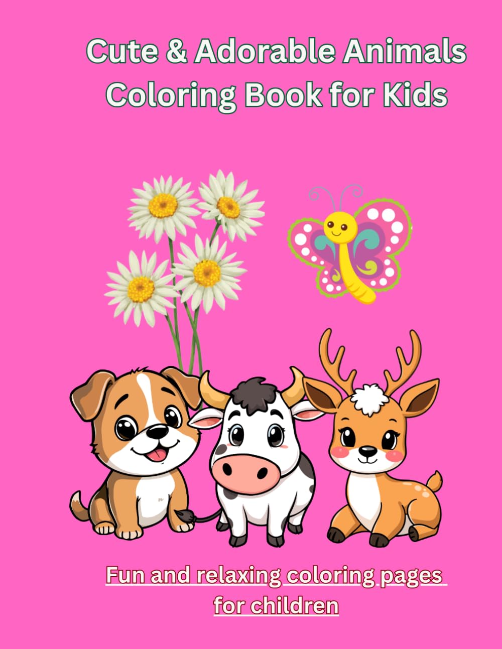Cute & Adorable Animals Coloring Book for Kids: Fun Coloring Pages for Boys and Girls Ages 4–10: A Fun Coloring Book for Boys and Girls Featuring Cute Animals, Easy and Relaxing Pages