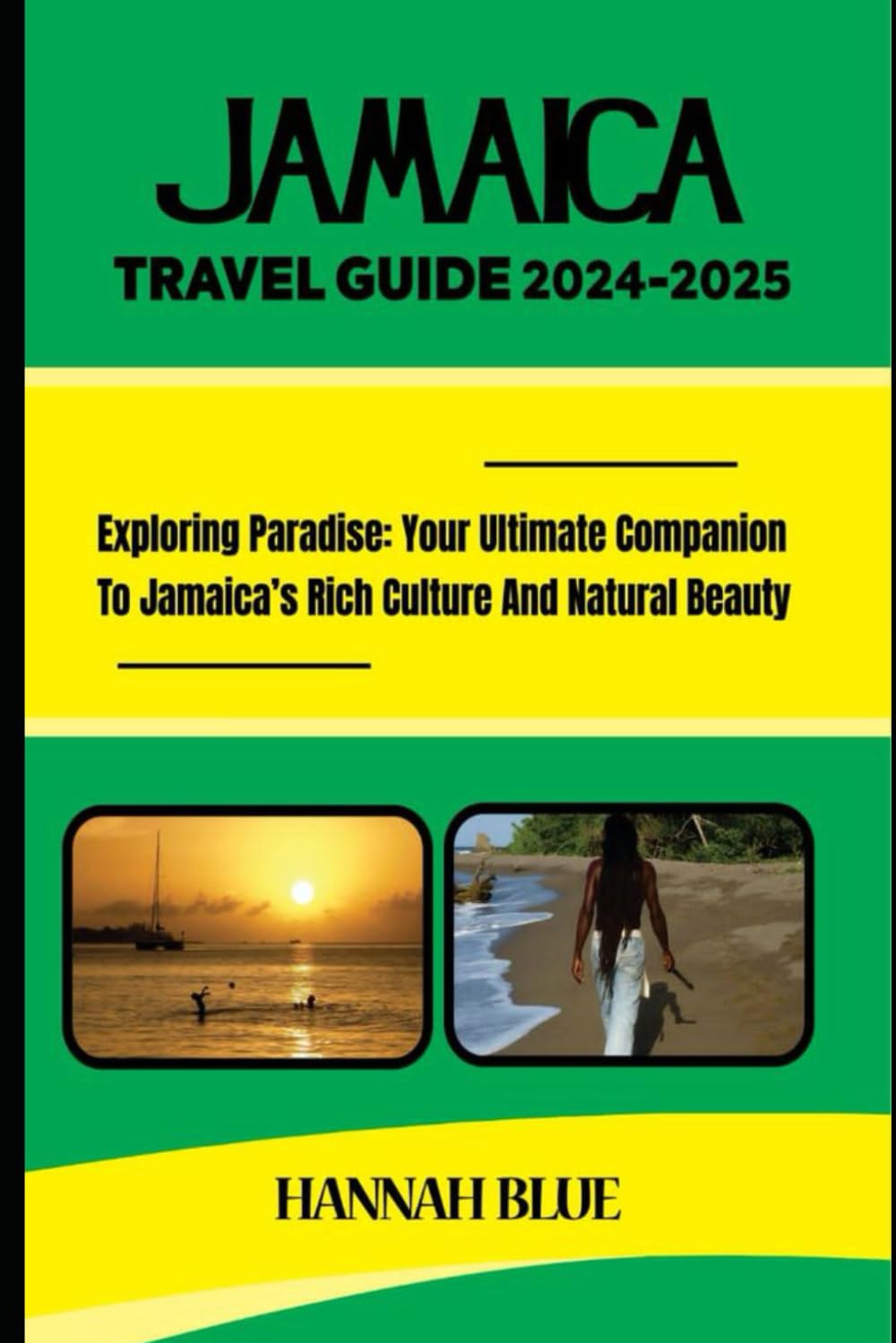 JAMAICA TRAVEL GUIDE (2024-2025): Exploring Paradise: Your Ultimate Companion to Jamaica's Rich Culture and Natural Beauty (Travel Guide For Countries)