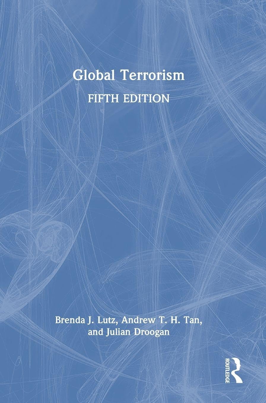 Global Terrorism by Brenda J. Lutz, Andrew T. H. Tan, Julian ... - 9781032842479