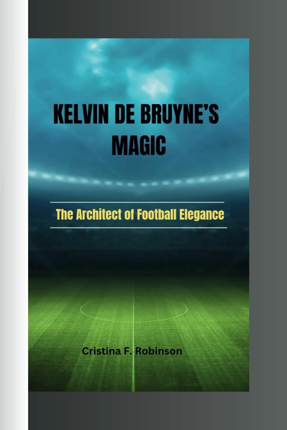 Kelvin de Bruyne's Magic: The Architect of Football Elegance