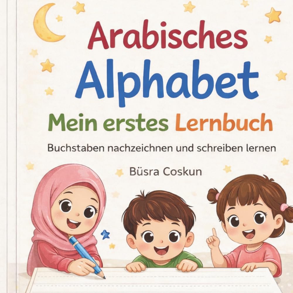 Arabisches Alphabet: Mein erstes Lernbuch
