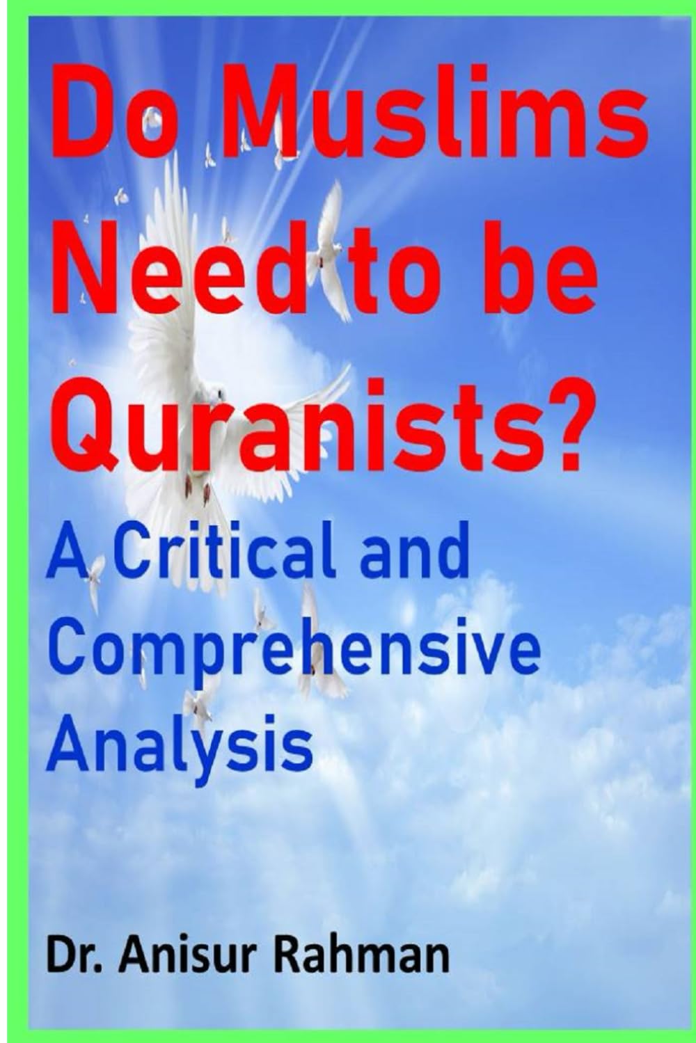 Do Muslims Need to be Quranists?: a Critical and Comprehensive Analysis