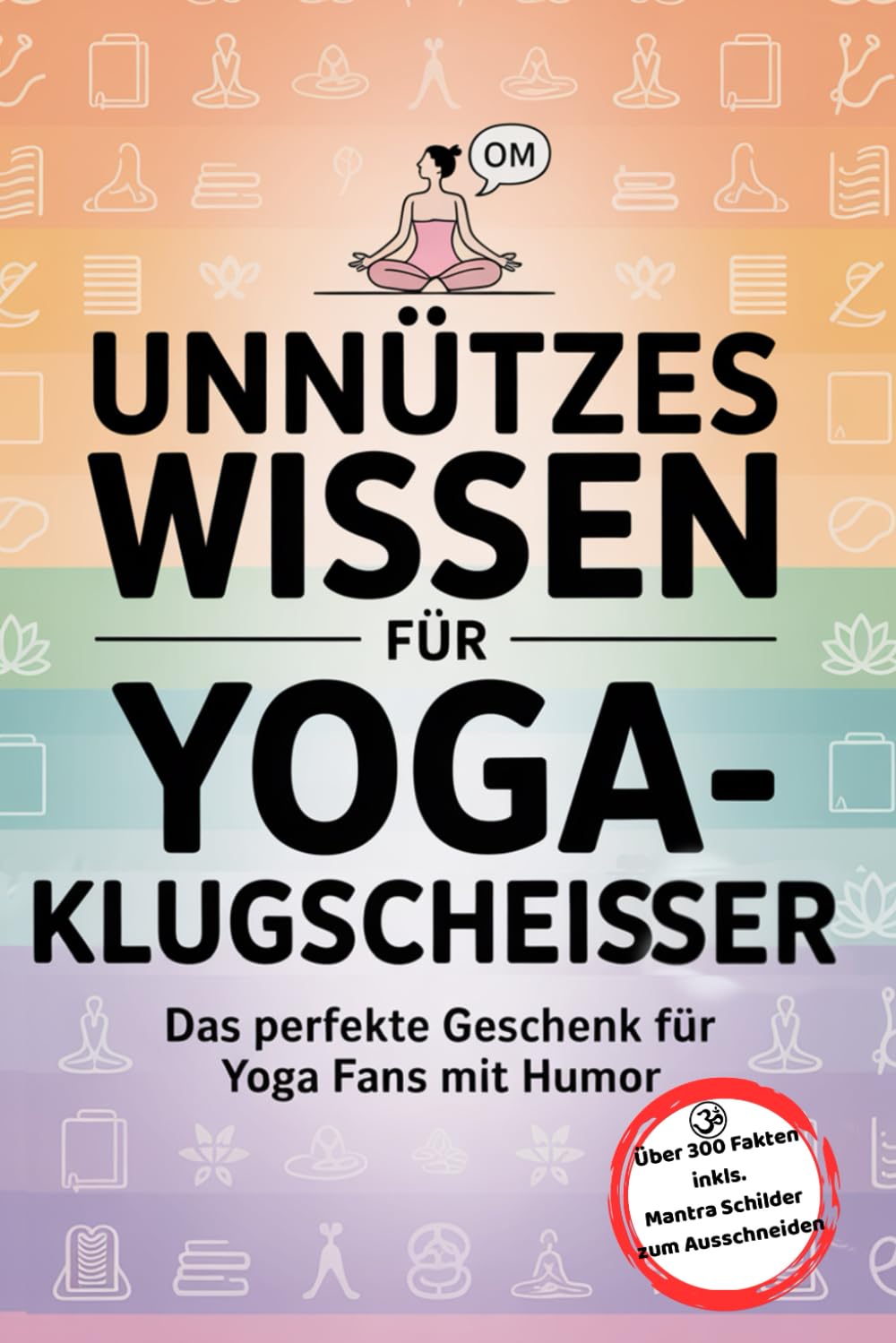 Unnützes Wissen für Yoga-Klugscheisser: Das perfekte Geschenk für Yoga Fans mit Humor