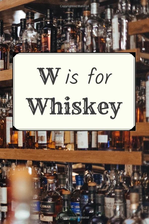W is for Whiskey: A Tasting Journal and Logbook
