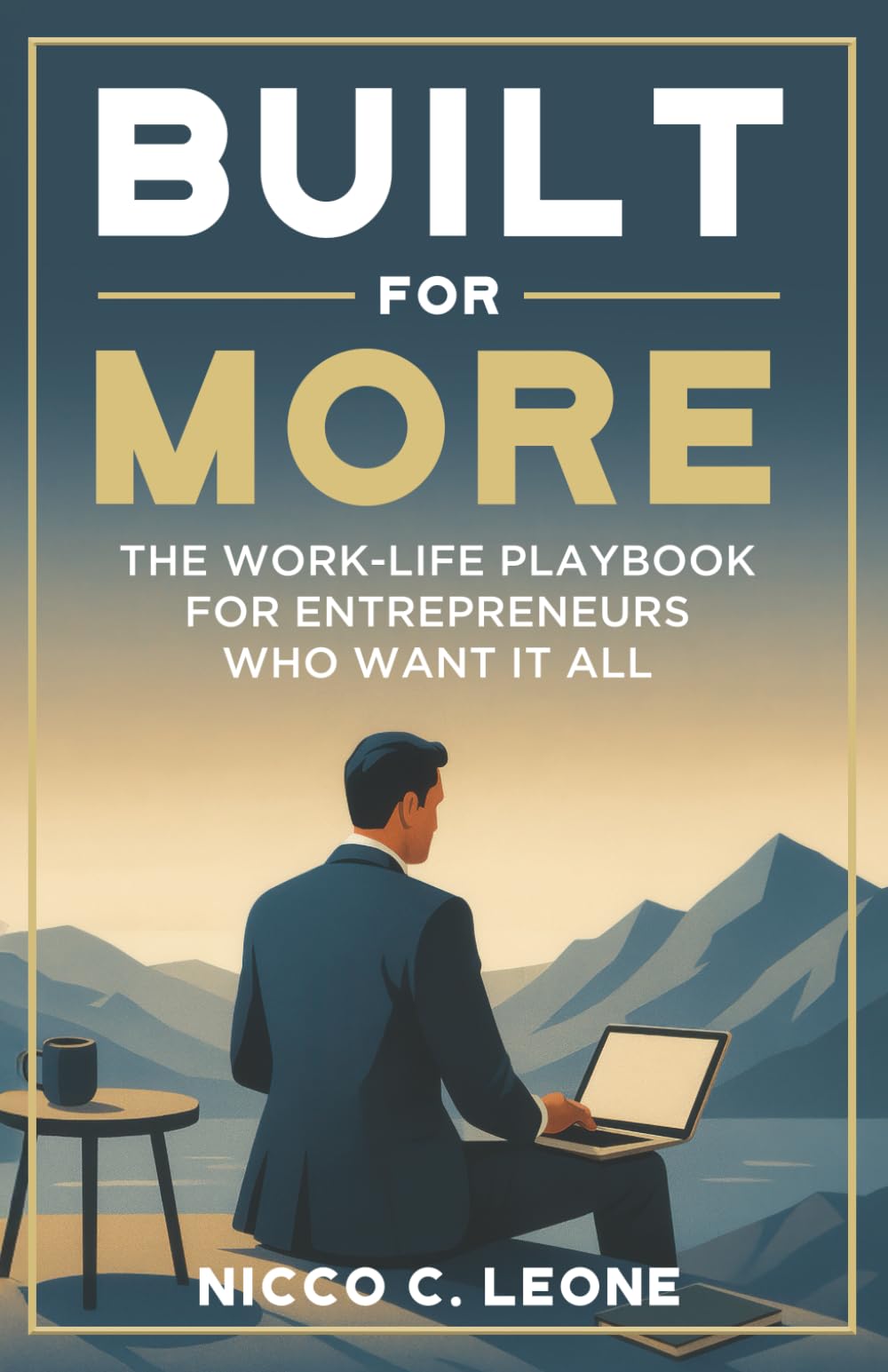 Built for More: The Work-Life Playbook for Entrepreneurs Who Want It All