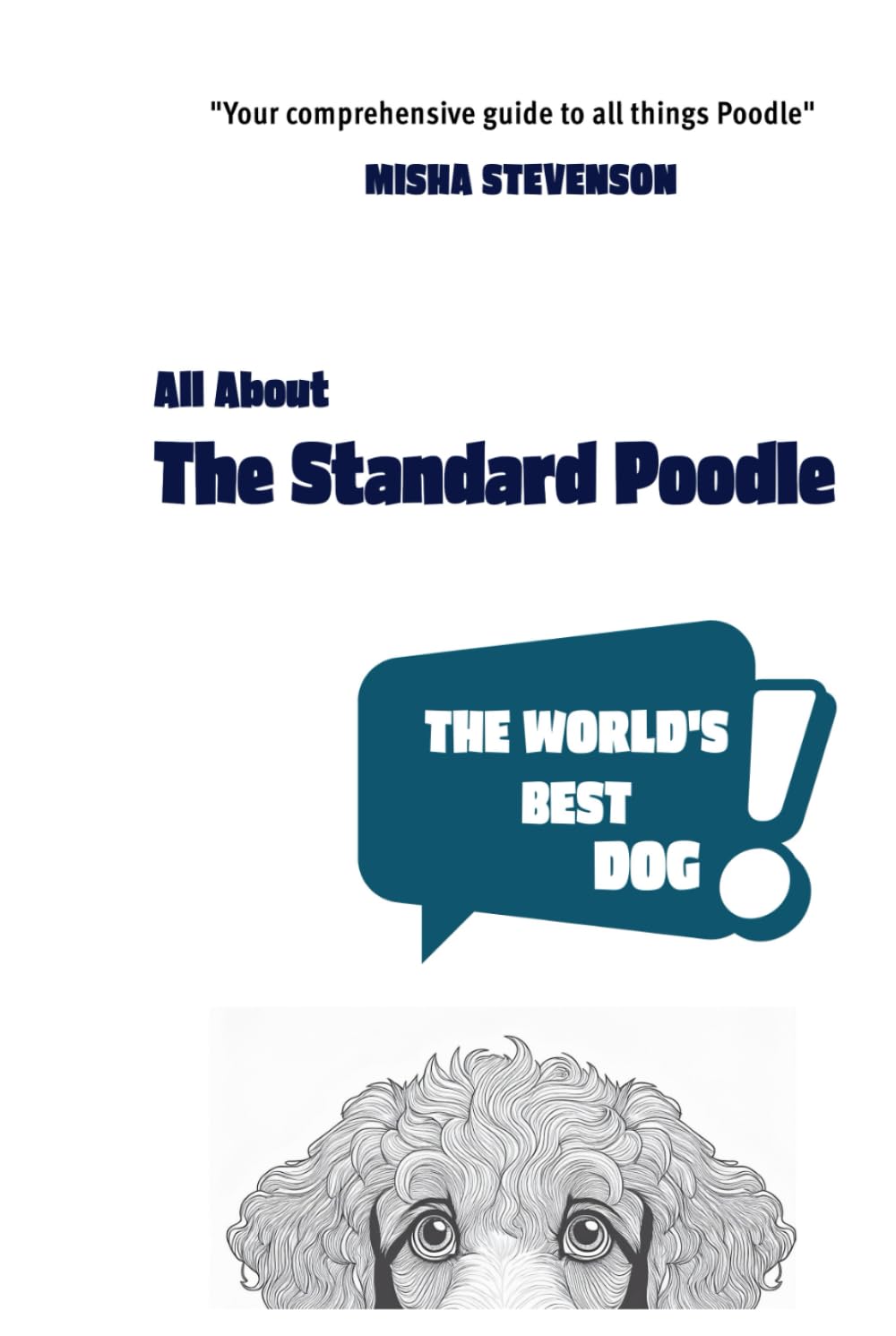 All About The Standard Poodle: The World's Greatest Dog