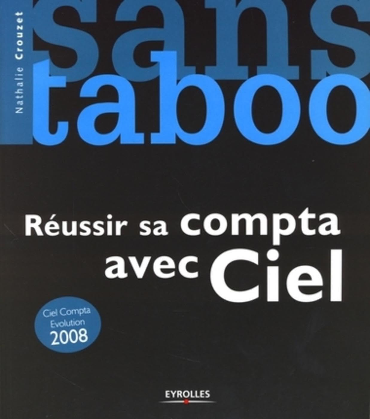 Réussir sa compta avec Ciel: Ciel Compta Evolution 2008