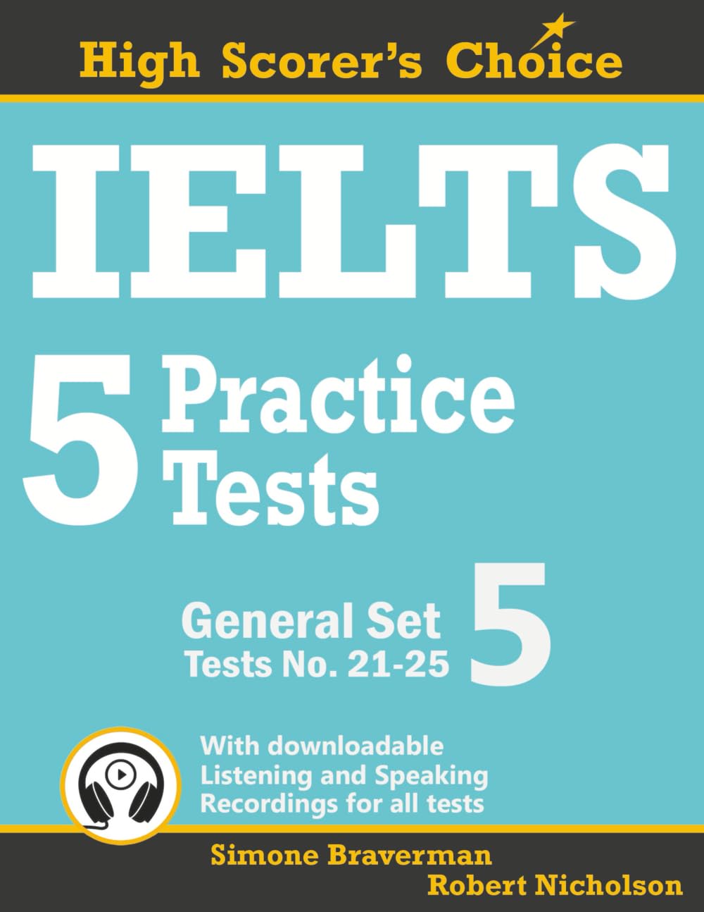 IELTS 5 Practice Tests, General Set 5: Tests No. 21-25 (High Scorer's Choice)