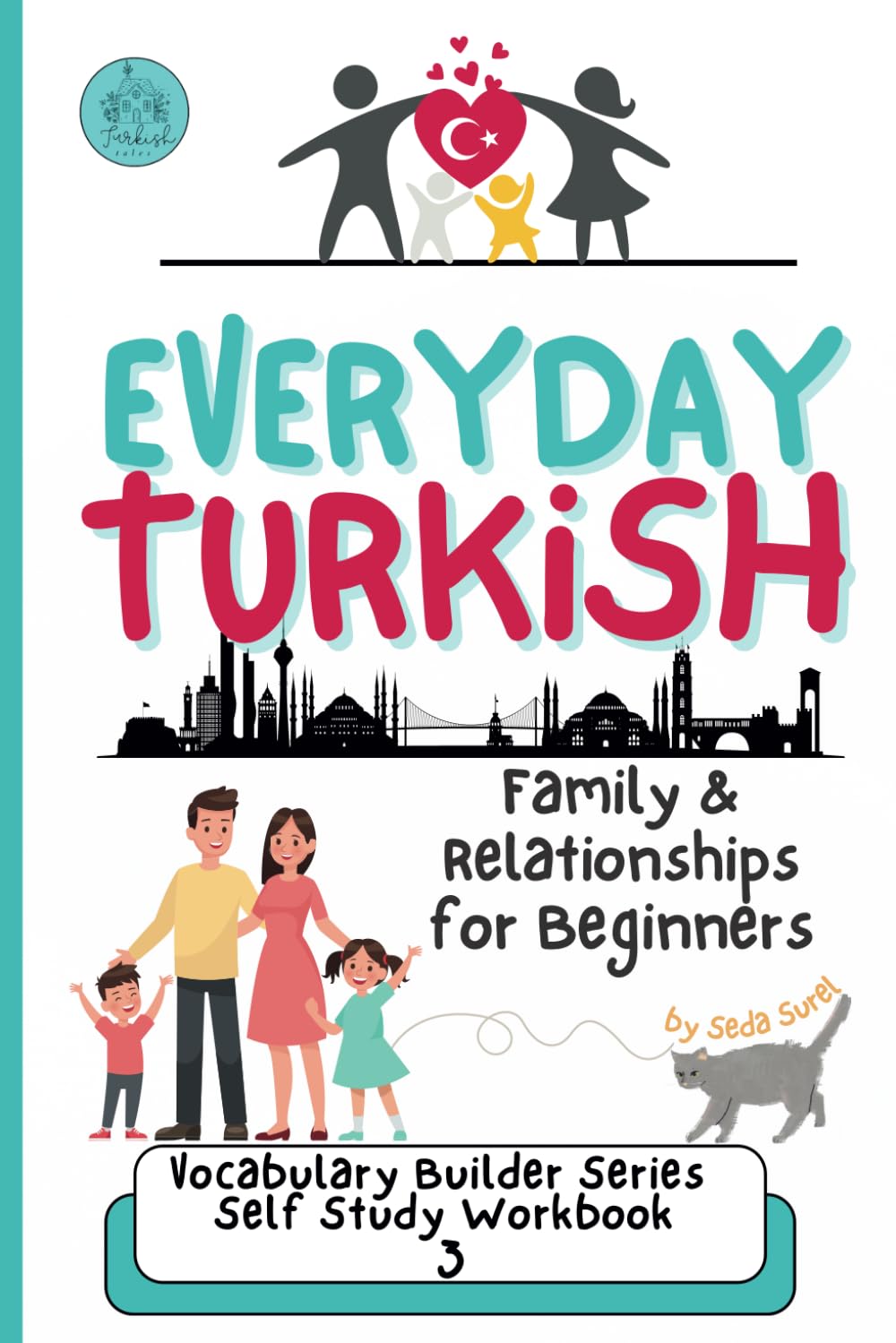 Turkish for Beginners: Family Vocabulary, Grammar, and Social Language Skills: Practical Phrases, Cultural Tips, and Essential Grammar for Everyday ... (Turkish Grammar: Learn Turkish Step by Step)