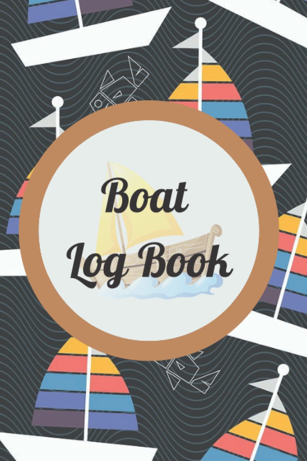 Boat Log Book: A Captain’s Dairy For Logging Trips And Maintenance