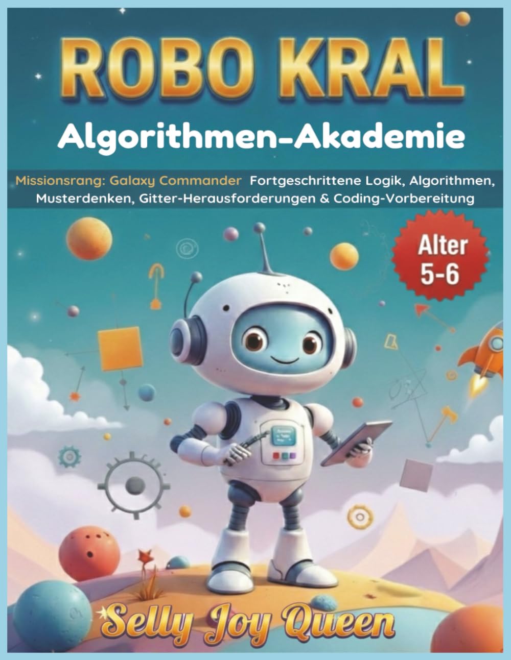 ROBO KRAL – Algorithmen-Akademie: Missionsrang: Galaxy Commander | Fortgeschrittene Logik, Algorithmen, Musterdenken, Gitter-Herausforderungen & Coding-Vorbereitung