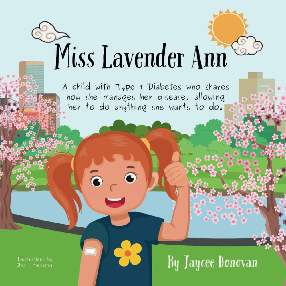 Miss Lavender Ann: A child with Type 1 Diabetes who shares how she manages her disease, allowing her to do anything she wants to do. (Hello Miss