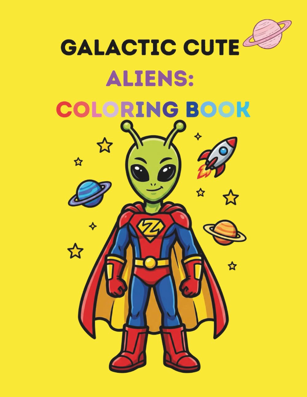Galactic Cute Aliens: Coloring Book: A Fun Space Coloring Book with 50 Cozy and Adorable Extraterrestrial Designs for Relaxation