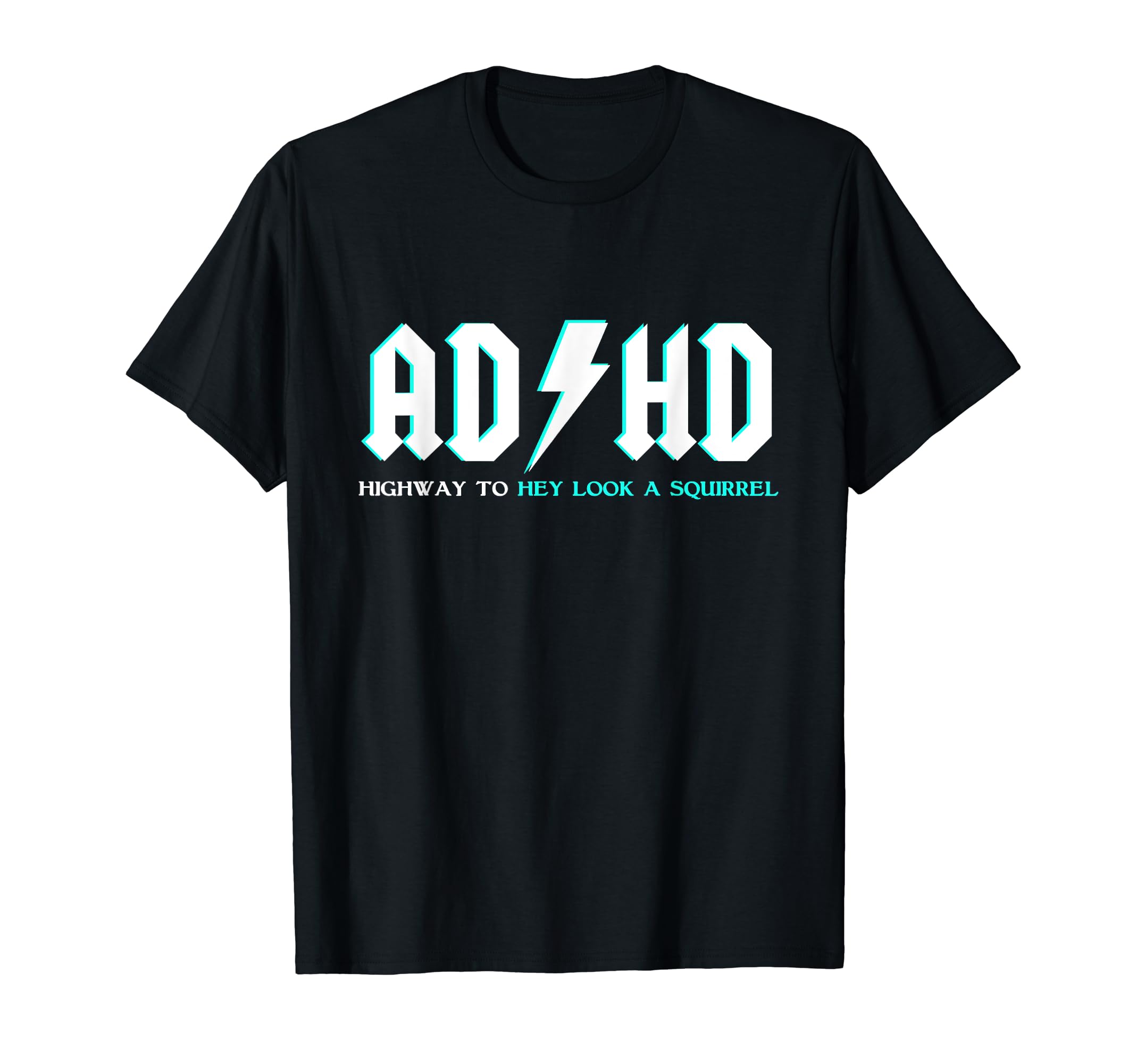 Route 106 DesignsADHD Highway To Hey Look A Squirrel Shirt | Funny ADHD Shirt T-ShirtOEKO-TEX STANDARD 100