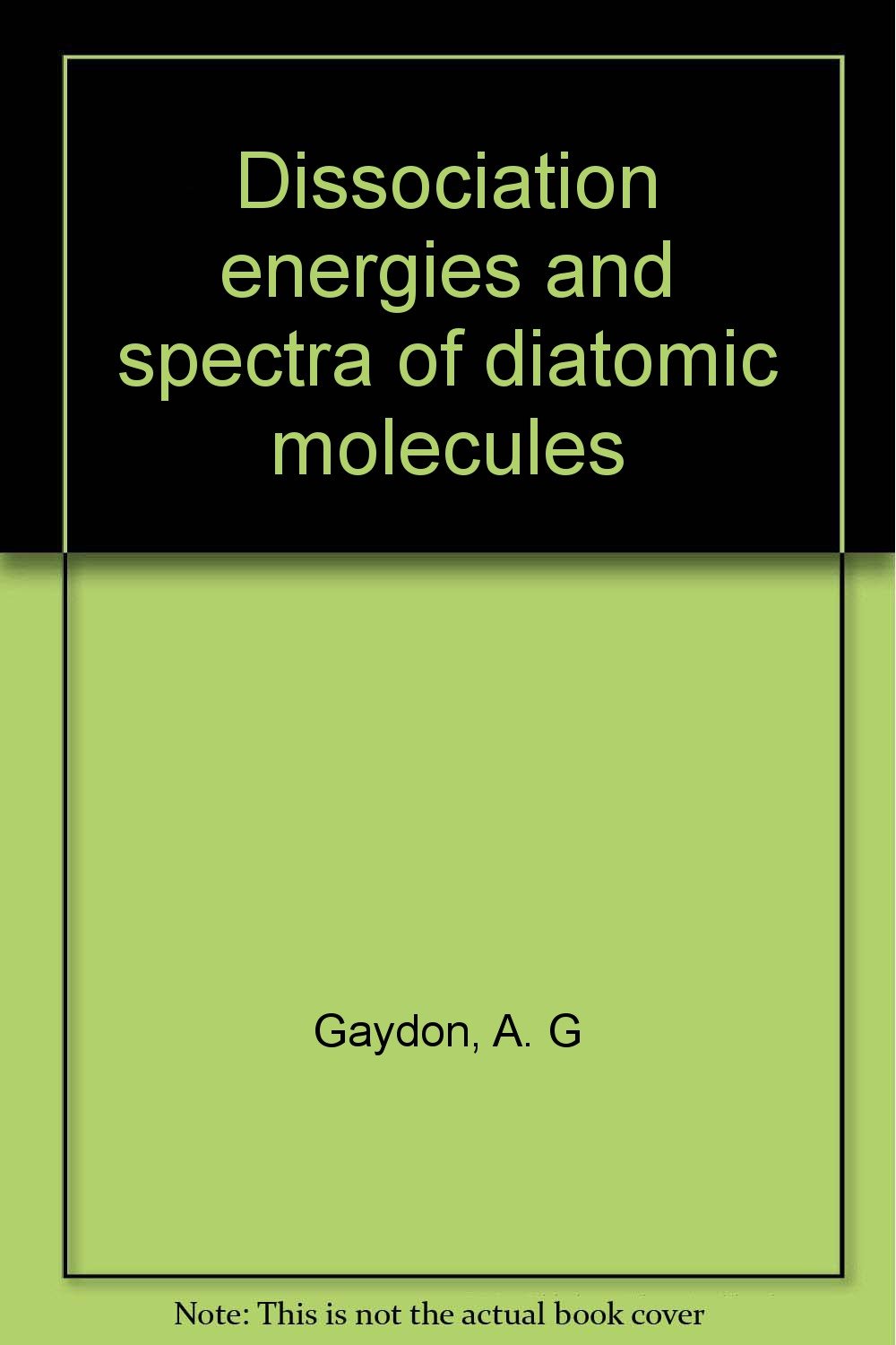 Buy Dissociation Energies and Spectra of Diatomic Molecules Online at ...