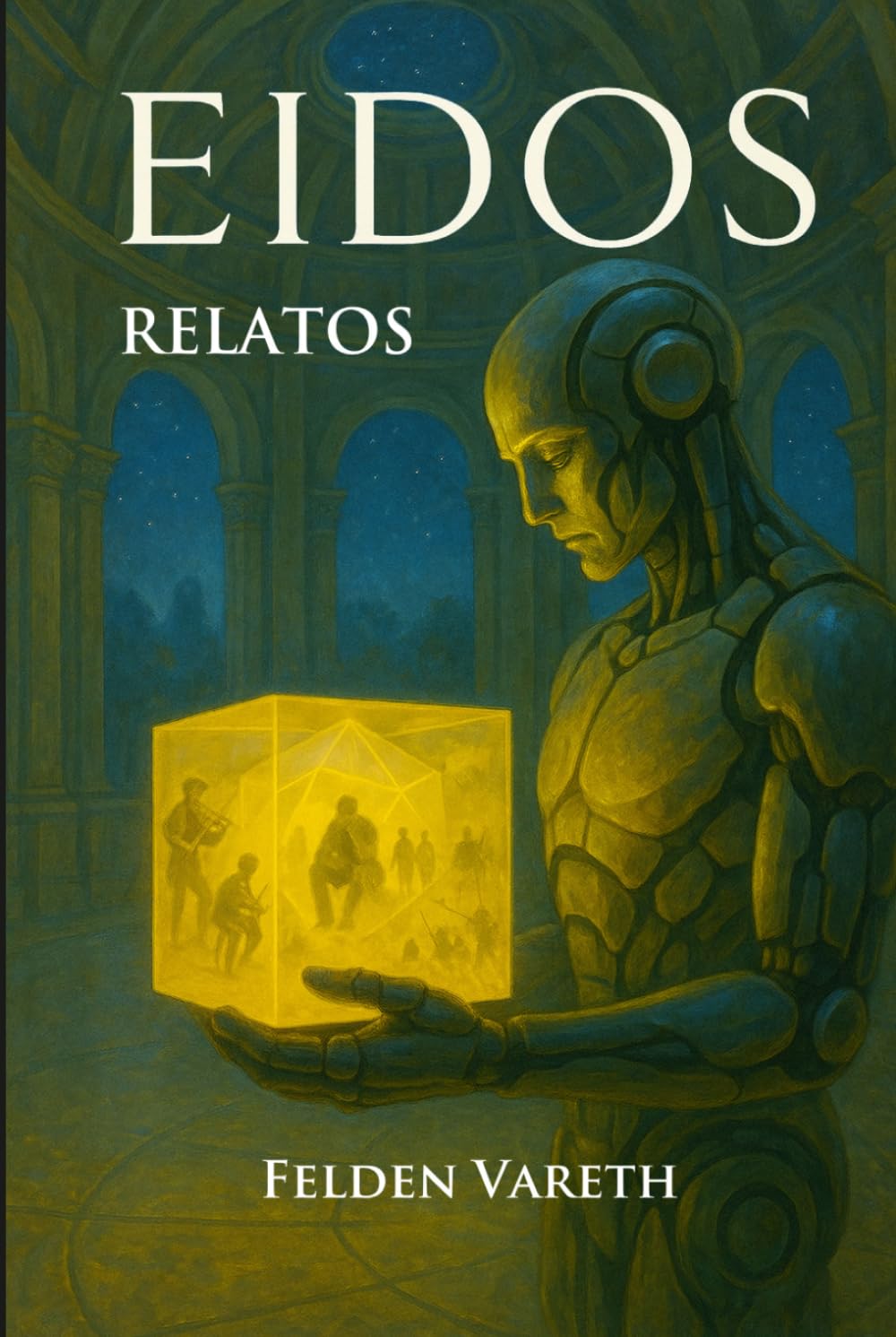 Eidos (Relatos): Una ampliación del universo Eidos. Consciencia, memoria y propósito en una distopía de ciencia ficción