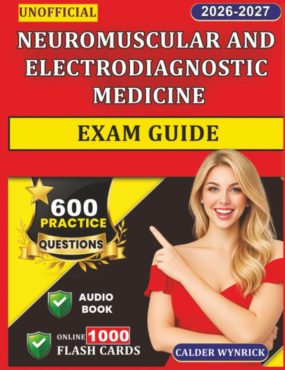 Unofficial Neuromuscular and Electrodiagnostic Medicine Exam Guide: EMG Certification Prep with 600 Realistic Practice Questions and Detailed Explanation