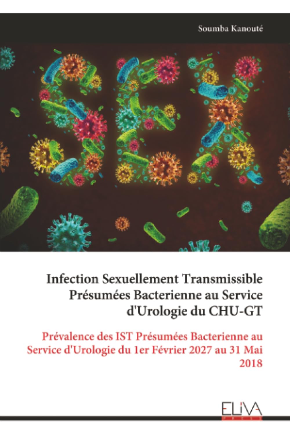 Infection Sexuellement Transmissible Présumées Bacterienne au Service d'Urologie du CHU-GT: Prévalence des IST Présumées Bacterienne au Service d'Urologie du 1er Février 2027 au 31 Mai 2018