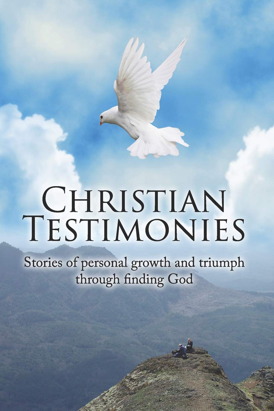 Christian Testimonies: Stories of personal growth and triumph through finding God