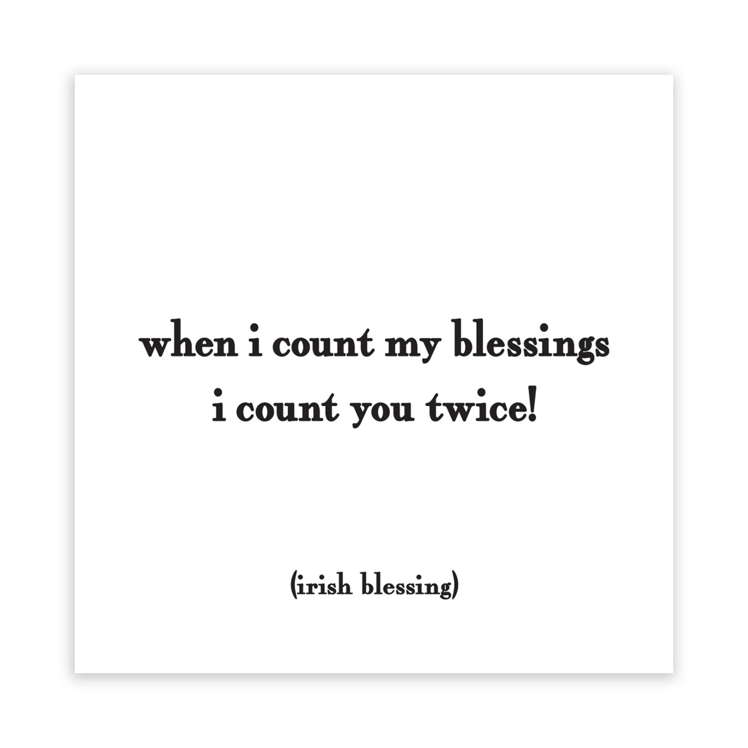 Quotable Magnet - When I count my blessings I count you twice!