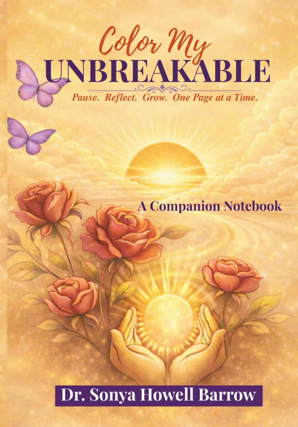 Color My UNBREAKABLE: Pause. Reflect. Grow. One Page at a Time. A Companion Notebook