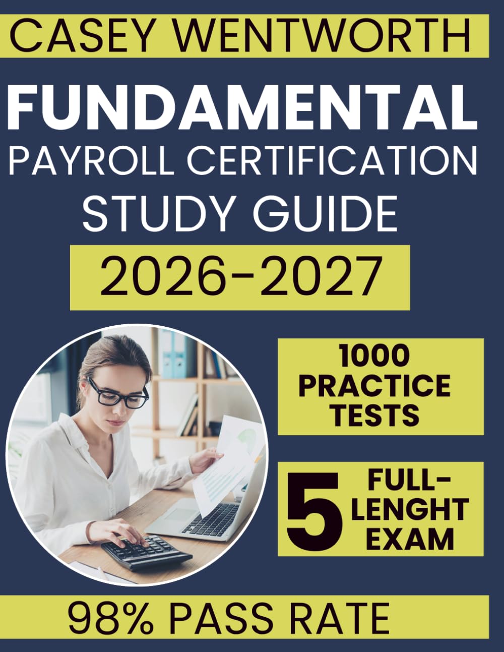 FUNDAMENTAL PAYROLL CERTIFICATION STUDY GUIDE 2026/2027: Proven FPC Exam Strategies for HR and Accounting Professionals | Covers Federal Tax Deposits, Payroll Systems, and Full-Length Practice Exams